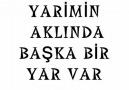 Yarİmİn AkLInda ßaŞka ßİr Yar War