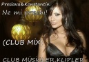 Preslava & Konstantin - Ne mi prechi! (Club Mix) [HQ]