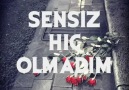 Sensiz Hiç Olamadım