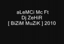 aLeMCi Mc Ft Dj ZeHiR [ BiZiM MuZiK ] 2010 YePYeNi