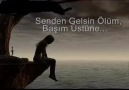 Senden Gelsin Ölüm Başım Üstüne