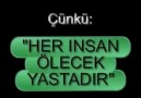 --------------------(  her insan ölecek yaştadır ! ....