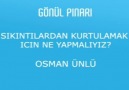 Gönül Pınarı - Sıkıntılardan Kurtulmak İçin ne yapmalı?