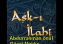 Abdurrahman Önül Güzel Mekke ''Aşk - ı İlahi''