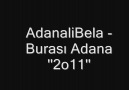 AdanaliBela - ''Burası Adana Kocummm'' 2o11 YENİ PARCA CIKTI [HQ]