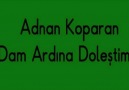 Adnan Koparan - Dam Ardına Doleştim