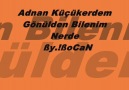 Adnan Küçükerdem-Gönülden Bilenim Nerde-ßy.!ßoCaN-2010 [HQ]