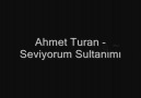 Ahmet Turan - Seviyorum Sultanımı [HQ]
