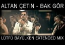 Altan Çetin - Bak Gör (Lütfü Bayülken Extended Mix)