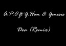 A.P.O ft G.Han & Genesis - Dea (Remix)
