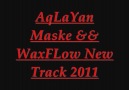 AqLAYAn MasKE && Wax FLow New Track 2011 [HQ]
