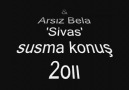 Arsız Bela & Esmer Maruz - Sivas Susma Konus' 2oıı