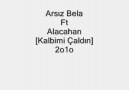 Arsız Bela Ft Alacahan [Kalbimi Çaldın] 2o1o