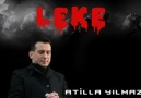 Atilla YILMAZ ''LEKE''