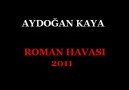 Aydoğan KAYA - Roman Havası 2011 (KAYA MÜZİK) [HQ]