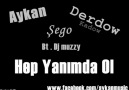 Aykan ( Derdow . Şego . Dj Muzzy ) - Hep Yanımda oL . [HQ]