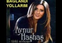 AYNUR HAŞHAŞ___BAĞLANDI YOLLARIM