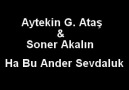 AYTEKIN G.ATAS & SONER AKALIN (DUET) HA BU ANDER SEVDALIK