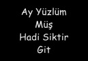 - Ay YüzlümMüş Hadi Siktir Git -