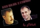 Azer BüLbüL... EyüpHan ..Ne AğLar Ne GüLersin