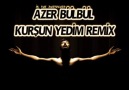 Azer Bülbül - Kur$uη Yedim -[ Remix ]-