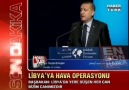 Başbakanımız libyadaki hava oparasyonunu değerlendiriyor