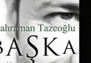 baş''ka kahraman tazeoğlu...