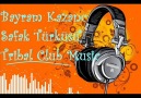 Bayram Kazanc & Şafak Türküsü - Tribal Club Music [HQ]