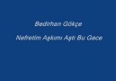 BeDiRHaN GöKÇe -  NeFReTiM aŞKıMı aŞTı Bu GeCe