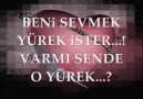 beni sevmek yürek ister varmı sende o yürek???