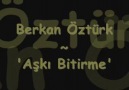 Berkan Öztürk - Aşkı Bitirme [HQ]