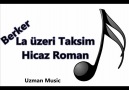 Berker - La Üzeri Taksim Hicaz Roman [HQ]