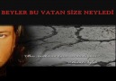 Beyler Bu Vatan Size Neyledi ? [HQ]