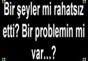 Bir Şeyler Mi Rahatsız Etti Bir Problemin Mi Var ?