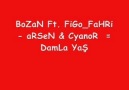 Bozan ft Figo Fahri---Arsen---Cyanor--(Damla YaŞ)