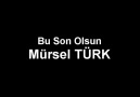 Bu Son Olsun... - Mürsel TÜRK [HD]