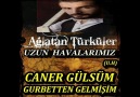 CANER GÜLSÜM-GURBETTEN GELMİŞİM(U.H) [HQ]