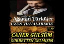 CANER GÜLSÜM-GURBETTEN GELMİŞİM(U.H) [HQ]