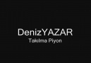 DenizYAZAR - Takılma Piyon [HQ]