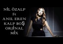 DJ  ANIL EREN  NİL ÖZALP - KALP BOŞ (REMİX) [HQ]