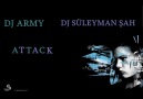DJ_Army - DJ Süleyman Şah - Attack [HQ]