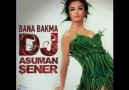 DJ ASUMAN ŞENER BANA BAKMA