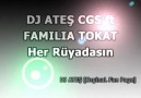 Dj Ateş CGS ft Familia Tokat - Her Rüyamdasın .!
