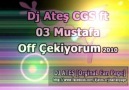 Dj Ateş CGS ft 03 Mustafa - Off Çekiyorum 2010
