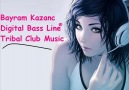 Dj Bayram Kazanc & Digital Bass Line (Tribal Club Music) [HQ]