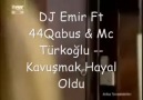 DJ Emir Ft 44 Qabus & Mc Türkoğlu -- Kavuşmak Hayal Oldu