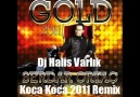 Dj Halis Varlık Serdar Ortac - Koca Koca 2011 Remix [HQ]