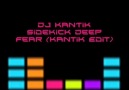 Dj KaNTiK Sidekick Deep Fear (Kantik Edit) Club Mix Best Hits Top