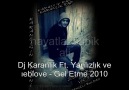 Dj Karanlik Ft. Yanlızlık Ve Ieblove - Gel Etme 2010 [HQ]