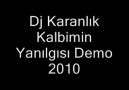 Dj Karanlık -  Kalbimin Yanılgısı DEMO 2010